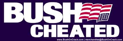 a bumper sticker that says 'Bush Cheated'.  Has an upside down American flag.