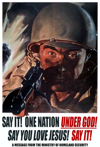 poster illustration shows an American soldier pointing his rifle at the viewer, looking very intense; the caption below reads - 'Say it! One nation UNDER GOD! Say you love Jesus! SAY IT!'